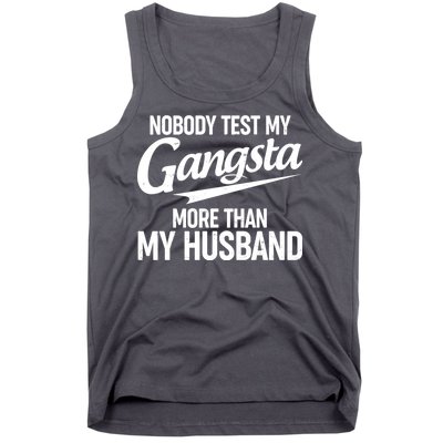 Nobody Test My Gangsta More Than My Husband Tank Top