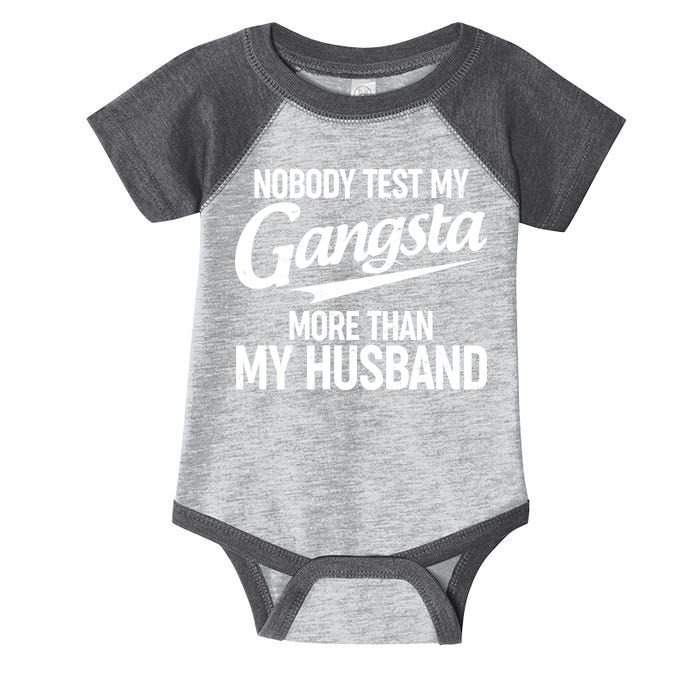 Nobody Test My Gangsta More Than My Husband Infant Baby Jersey Bodysuit