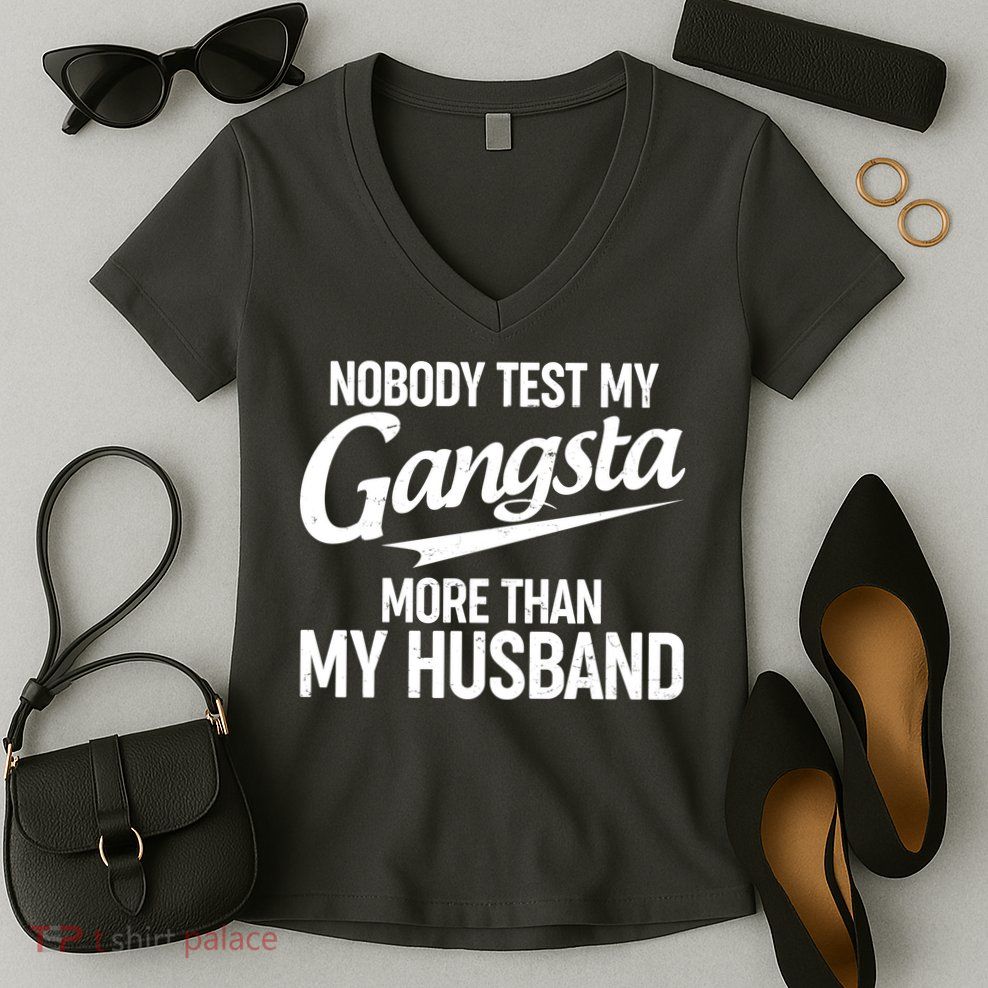 Nobody Test My Gangsta More Than My Husband Women's V-Neck T-Shirt