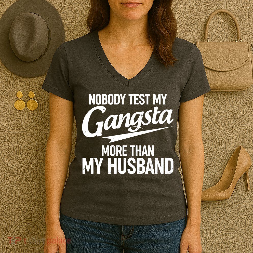 Nobody Test My Gangsta More Than My Husband Women's V-Neck T-Shirt
