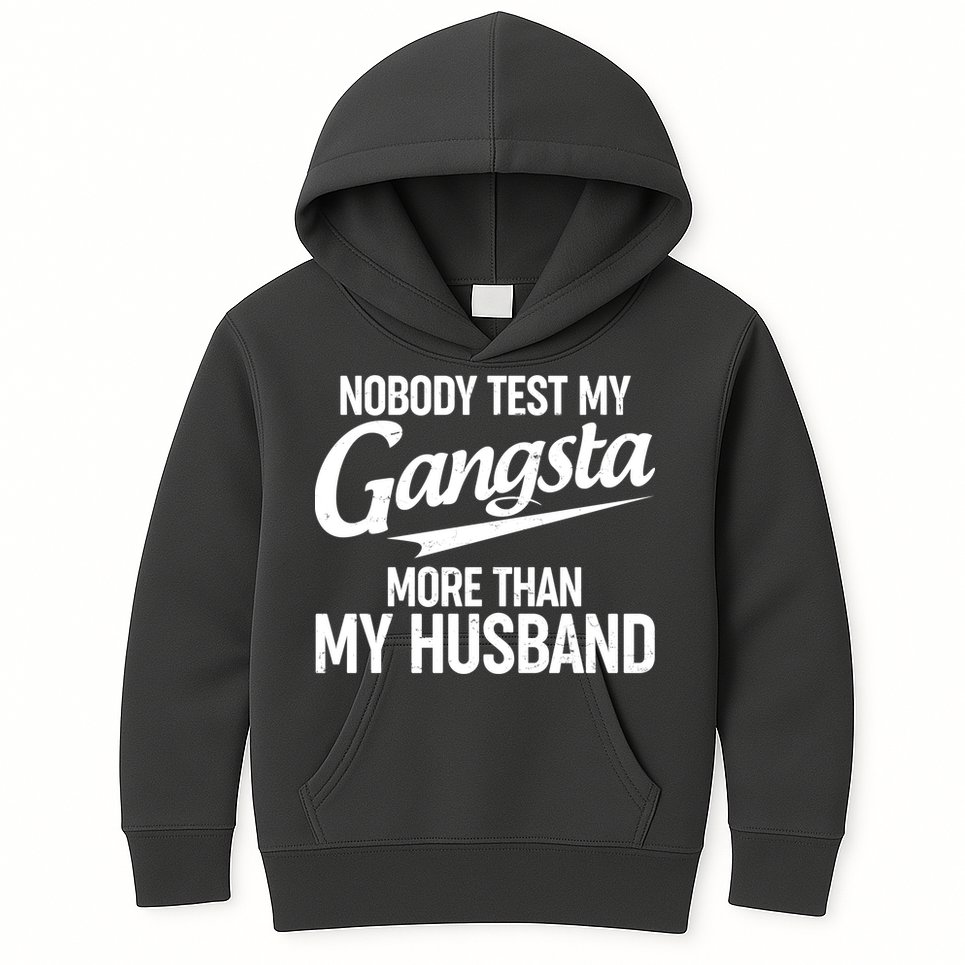 Nobody Test My Gangsta More Than My Husband Kids Hoodie