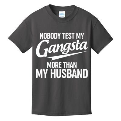 Nobody Test My Gangsta More Than My Husband Kids T-Shirt