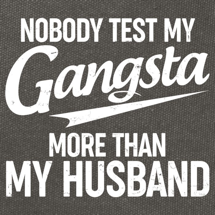 Nobody Test My Gangsta More Than My Husband Cotton Canvas Backpack