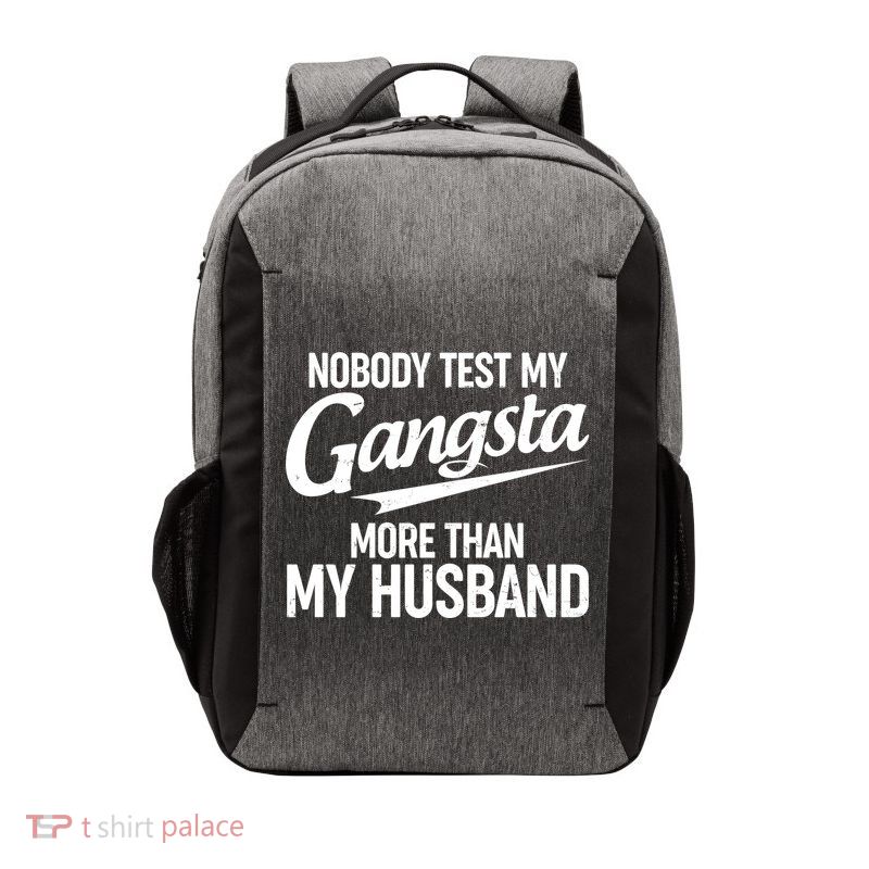 Nobody Test My Gangsta More Than My Husband Vector Backpack