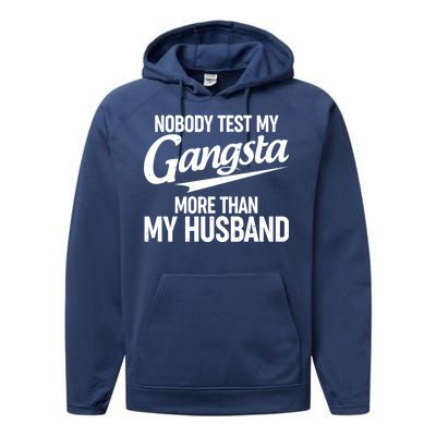 Nobody Test My Gangsta More Than My Husband Performance Fleece Hoodie