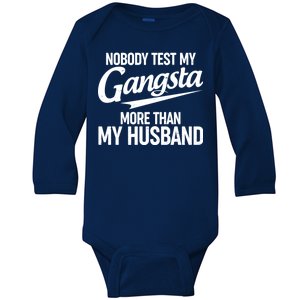 Nobody Test My Gangsta More Than My Husband Baby Long Sleeve Bodysuit