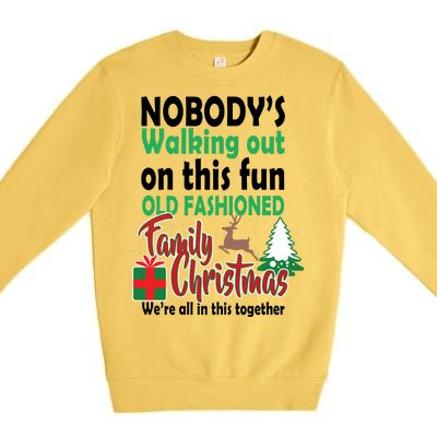 Nobody's Walking Out On This Fun Old Fashion Family Christmas Premium Crewneck Sweatshirt