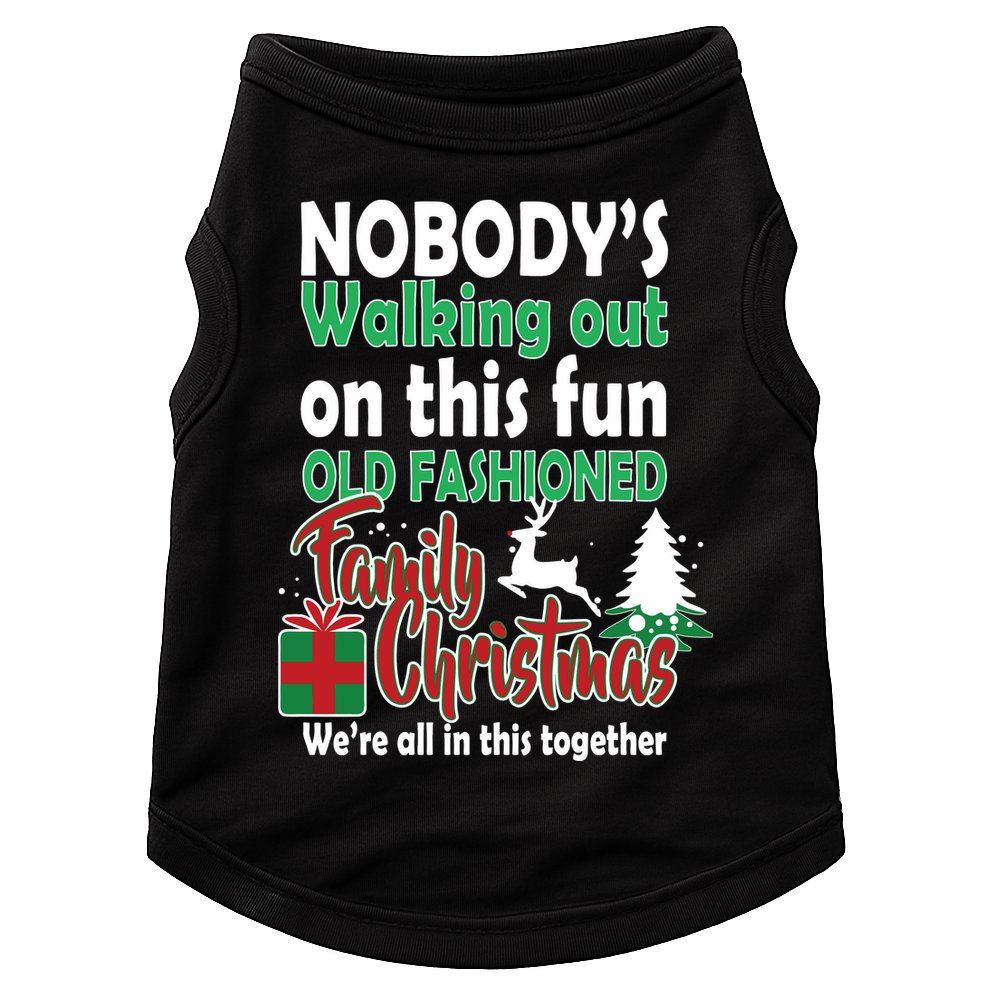 Nobody's Walking Out On This Fun Old Fashion Family Christmas Doggie Tank