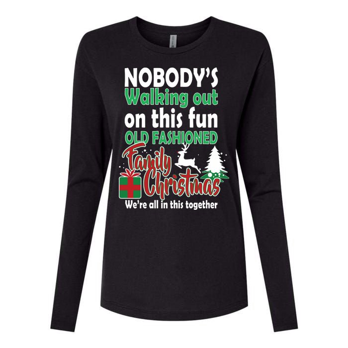 Nobody's Walking Out On This Fun Old Fashion Family Christmas Womens Cotton Relaxed Long Sleeve T-Shirt