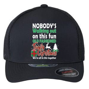 Nobody's Walking Out On This Fun Old Fashion Family Christmas Flexfit Unipanel Trucker Cap