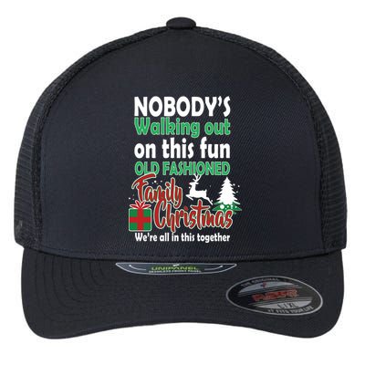 Nobody's Walking Out On This Fun Old Fashion Family Christmas Flexfit Unipanel Trucker Cap