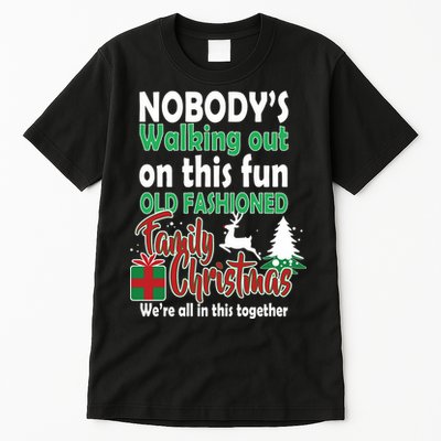 Nobody's Walking Out On This Fun Old Fashion Family Christmas Tall T-Shirt