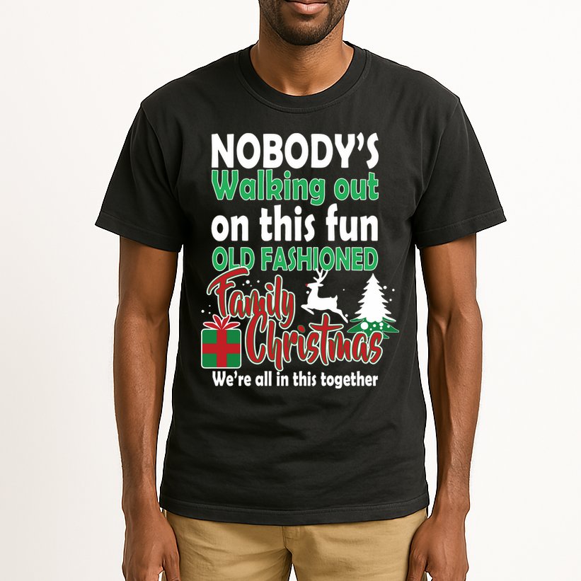 Nobody's Walking Out On This Fun Old Fashion Family Christmas Tall T-Shirt