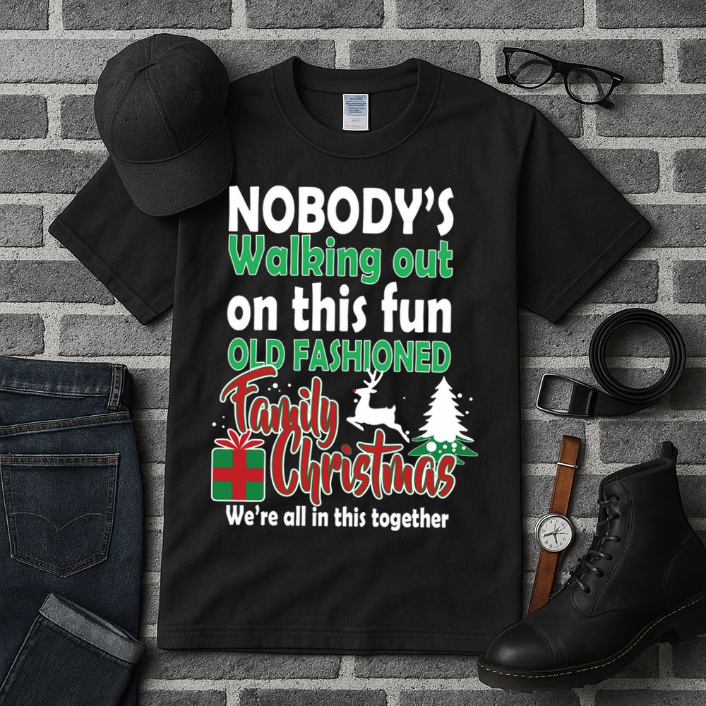 Nobody's Walking Out On This Fun Old Fashion Family Christmas Tall T-Shirt
