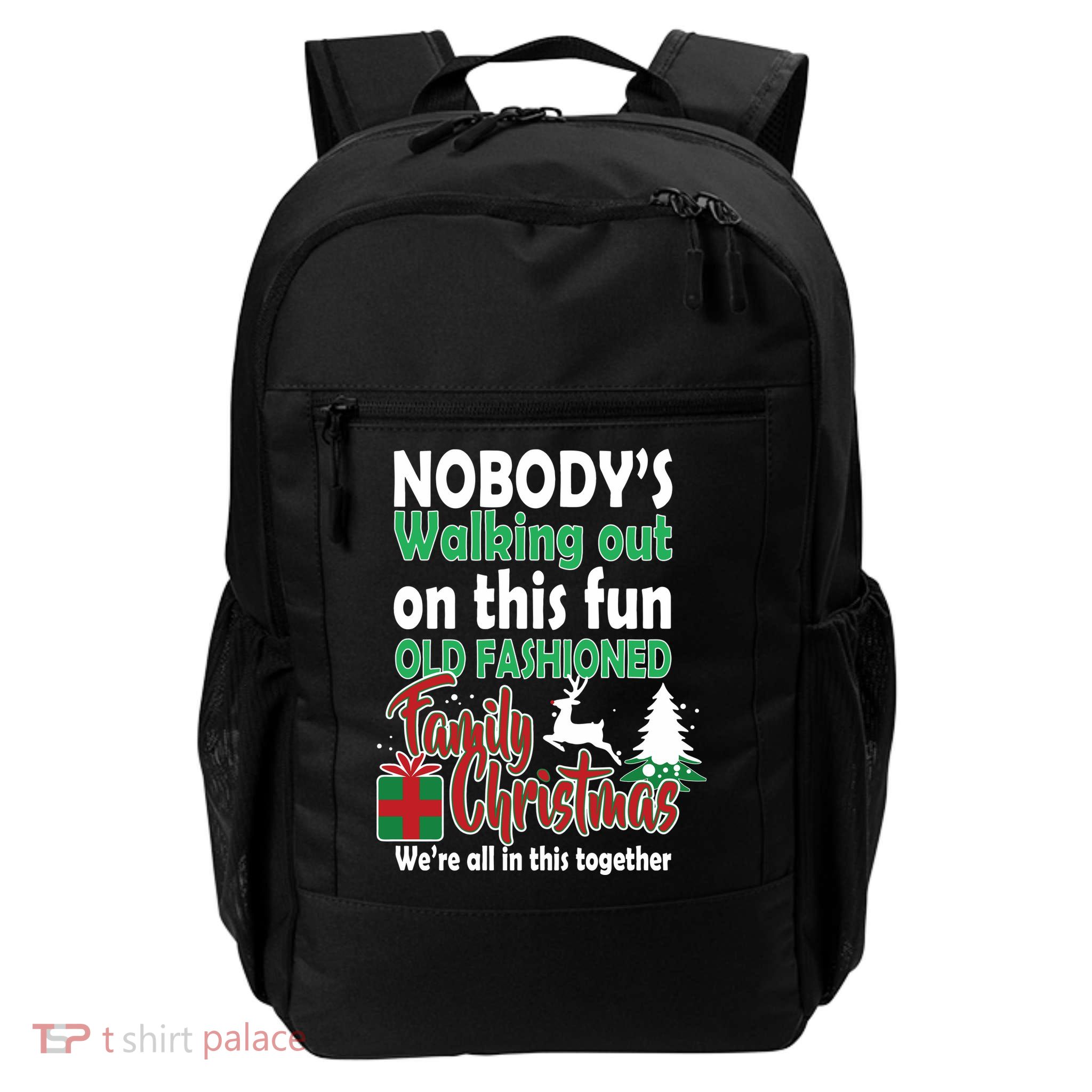Nobody's Walking Out On This Fun Old Fashion Family Christmas Daily Commute Backpack