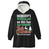 Nobody's Walking Out On This Fun Old Fashion Family Christmas Hooded Wearable Blanket