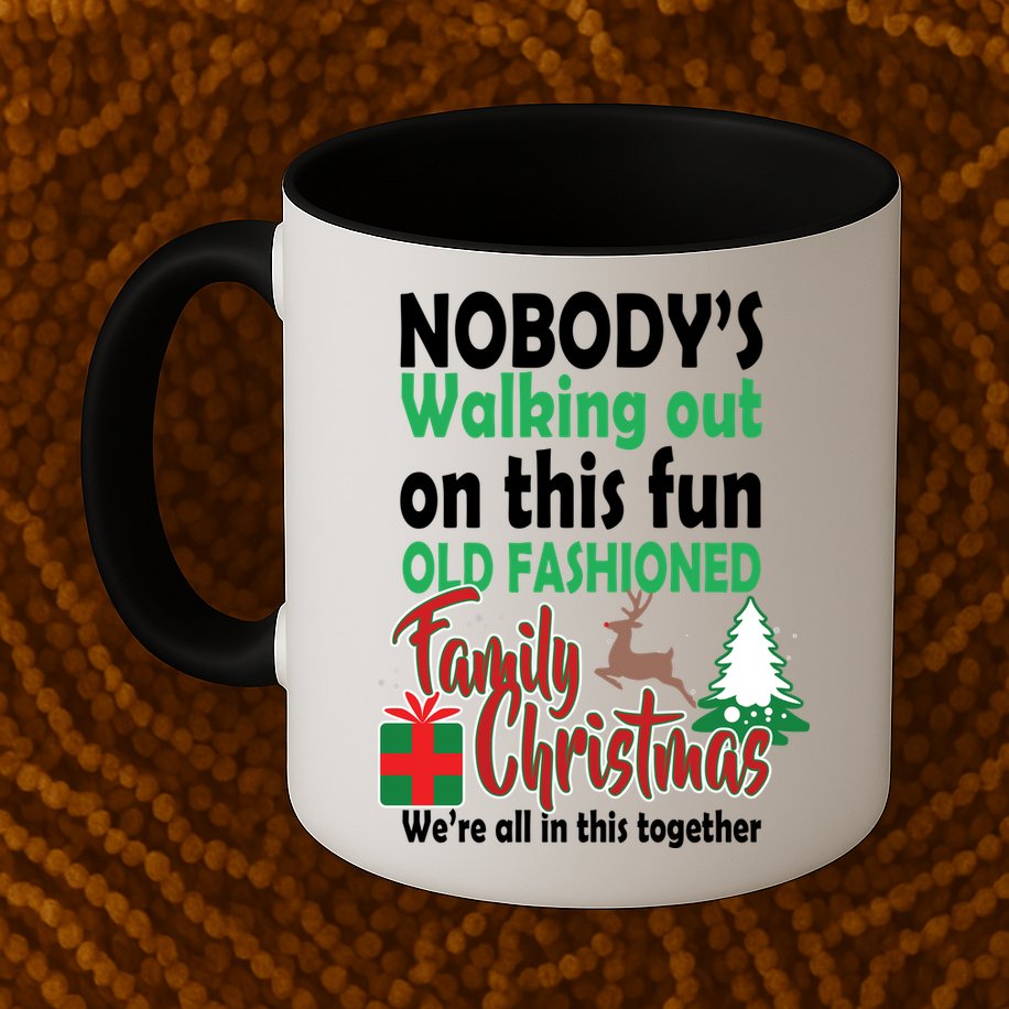 Nobody's Walking Out On This Fun Old Fashion Family Christmas Mug