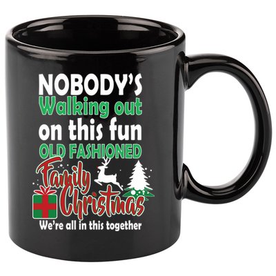 Nobody's Walking Out On This Fun Old Fashion Family Christmas 11oz C Handle Ceramic Mug