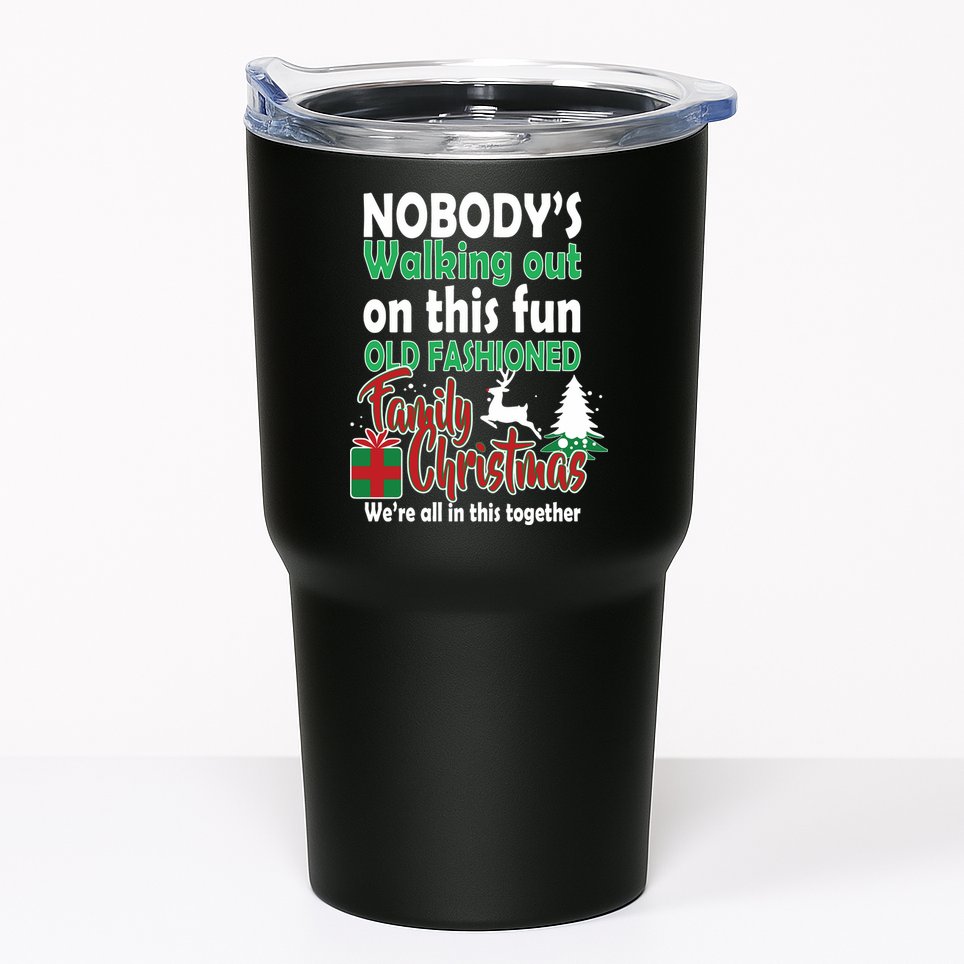 Nobody's Walking Out On This Fun Old Fashion Family Christmas Tumbler
