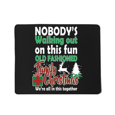 Nobody's Walking Out On This Fun Old Fashion Family Christmas Mousepad