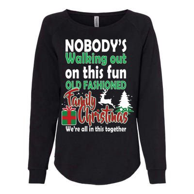 Nobody's Walking Out On This Fun Old Fashion Family Christmas Womens California Wash Sweatshirt