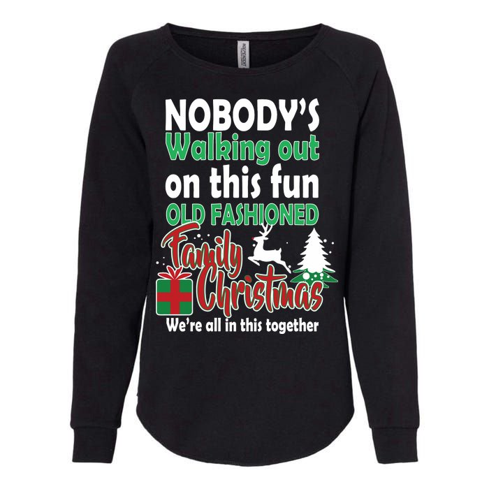 Nobody's Walking Out On This Fun Old Fashion Family Christmas Womens California Wash Sweatshirt