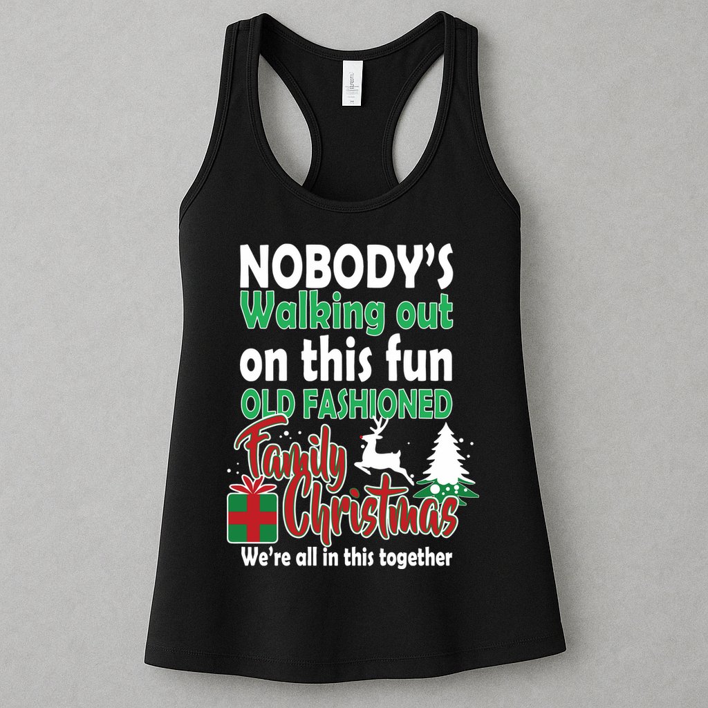 Nobody's Walking Out On This Fun Old Fashion Family Christmas Womens Tank Top