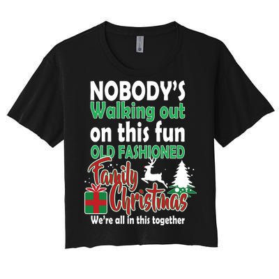 Nobody's Walking Out On This Fun Old Fashion Family Christmas Women's Crop Top Tee