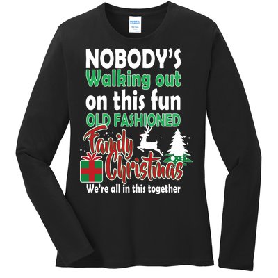 Nobody's Walking Out On This Fun Old Fashion Family Christmas Ladies Long Sleeve Shirt