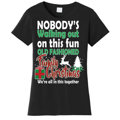 Nobody's Walking Out On This Fun Old Fashion Family Christmas Women's T-Shirt