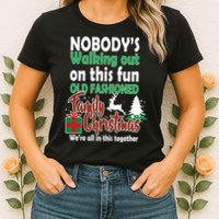 Nobody's Walking Out On This Fun Old Fashion Family Christmas Womens T-Shirt