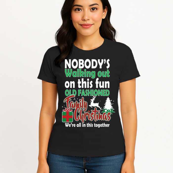 Nobody's Walking Out On This Fun Old Fashion Family Christmas Womens T-Shirt
