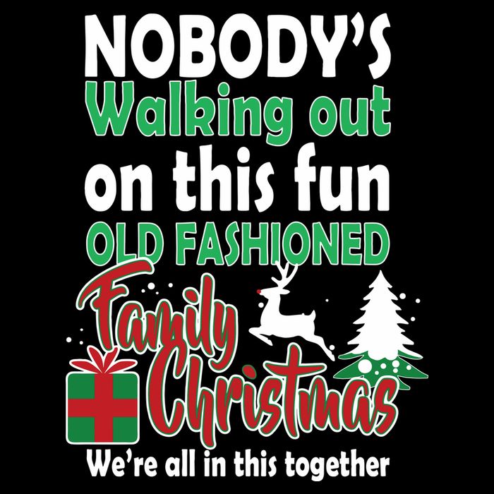 Nobody's Walking Out On This Fun Old Fashion Family Christmas Womens T-Shirt