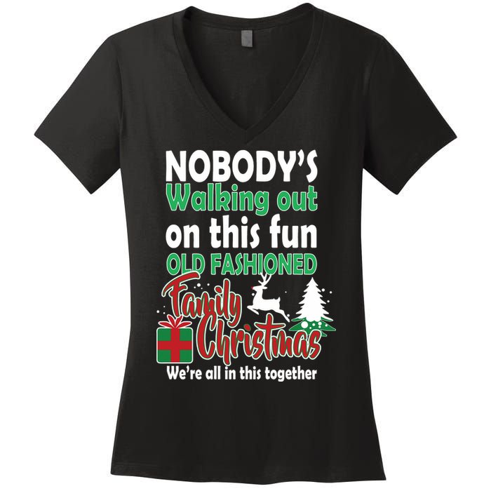 Nobody's Walking Out On This Fun Old Fashion Family Christmas Women's V-Neck T-Shirt