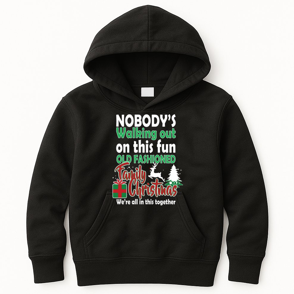 Nobody's Walking Out On This Fun Old Fashion Family Christmas Kids Hoodie