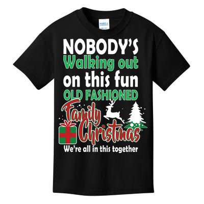 Nobody's Walking Out On This Fun Old Fashion Family Christmas Kids T-Shirt