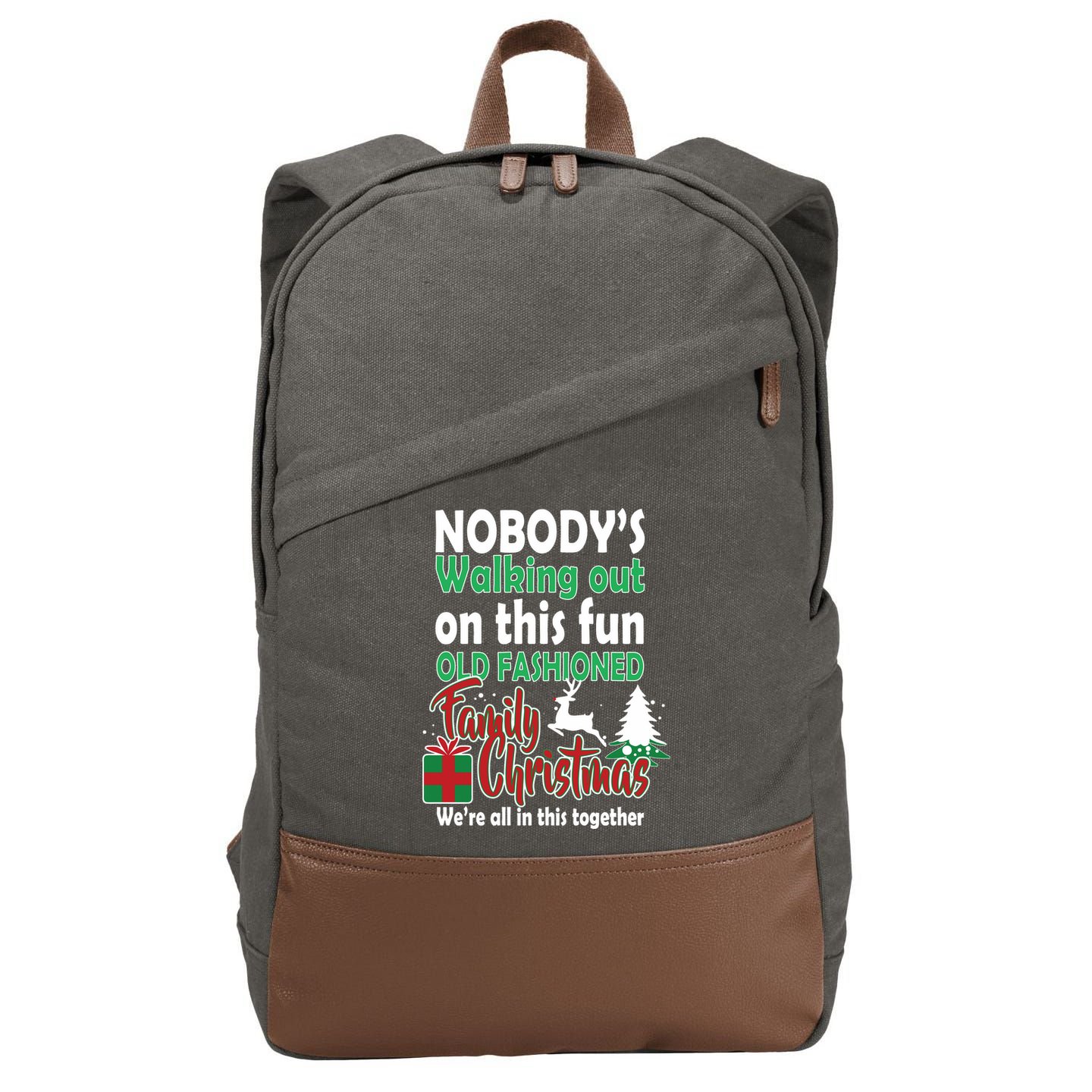 Nobody's Walking Out On This Fun Old Fashion Family Christmas Cotton Canvas Backpack