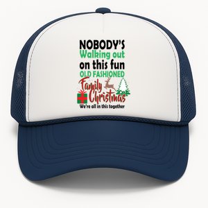 Nobody's Walking Out On This Fun Old Fashion Family Christmas Trucker Hat