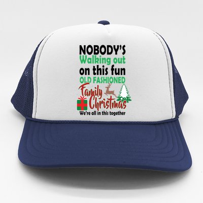 Nobody's Walking Out On This Fun Old Fashion Family Christmas Trucker Hat