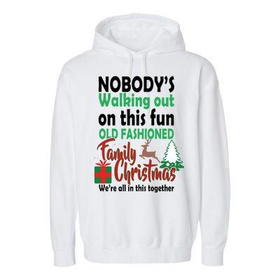 Nobody's Walking Out On This Fun Old Fashion Family Christmas Garment-Dyed Fleece Hoodie