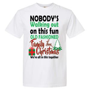 Nobody's Walking Out On This Fun Old Fashion Family Christmas Garment-Dyed Heavyweight T-Shirt