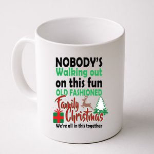 Nobody's Walking Out On This Fun Old Fashion Family Christmas Coffee Mug