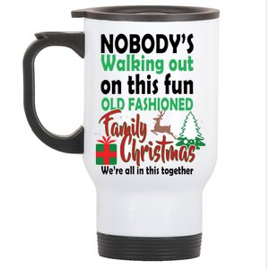 Nobody's Walking Out On This Fun Old Fashion Family Christmas Stainless Steel Travel Mug