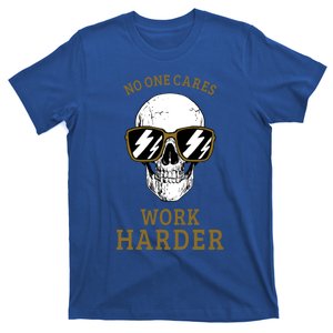 No One Cares Work Harder Skull Gym Motivational Workout Great Gift T-Shirt