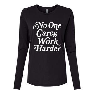 No One Cares Work Harder Funny Motivation Workout Womens Cotton Relaxed Long Sleeve T-Shirt