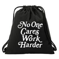 No One Cares Work Harder Funny Motivation Workout Drawstring Bag