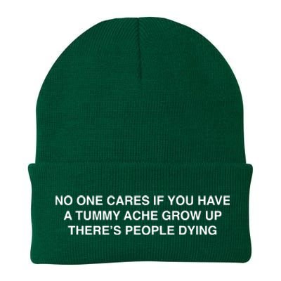 No One Cares If You Have A Tummy Ache Grow Up There’S People Dying Knit Cap Winter Beanie