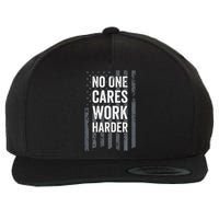 No One Cares Work Harder Motivational Workout Gym ON BACK Wool Snapback Cap