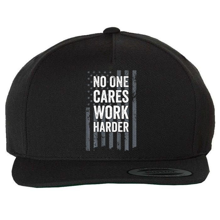 No One Cares Work Harder Motivational Workout Gym ON BACK Wool Snapback Cap