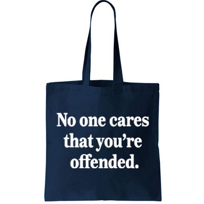 No One Cares Offended Tote Bag